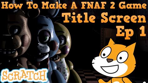 five nights at freddy's scratch|Five Nights At Freddys 2 .